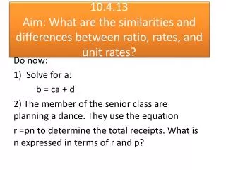10.4.13 Aim: What are the similarities and differences between ratio, rates, and unit rates?