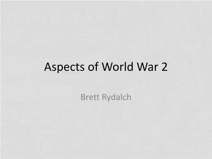 aspects of world war 2