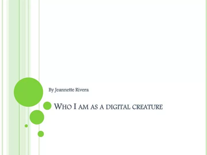 who i am as a digital creature