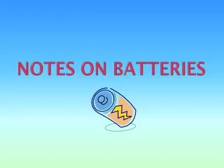 Notes on BATTERIES