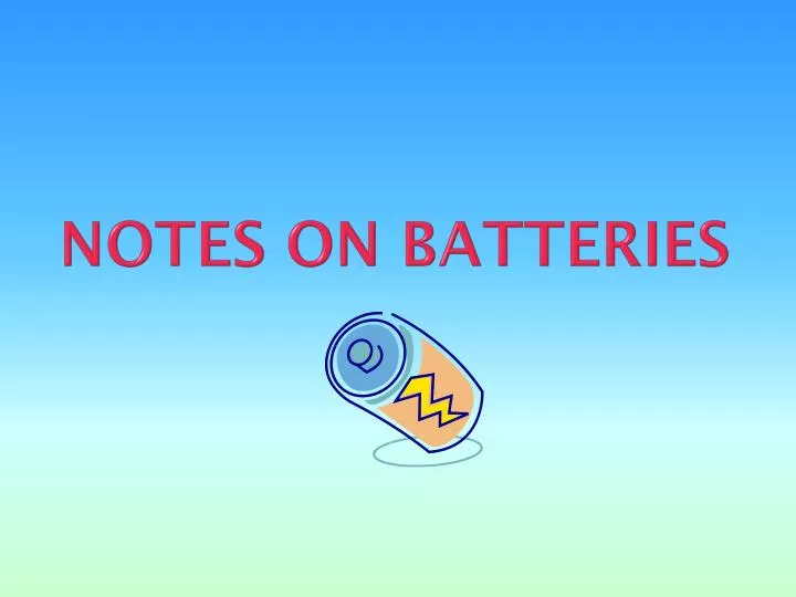 notes on batteries