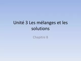 unit 3 les m langes et les solutions