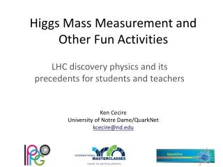 Higgs Mass Measurement and Other Fun Activities