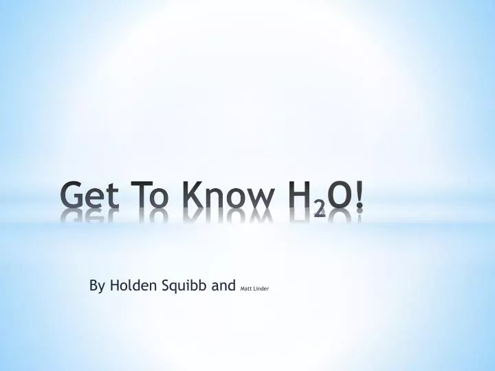 get to know h 2 o