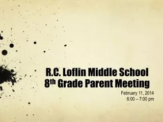 R.C. Loflin Middle School 8 th Grade Parent Meeting