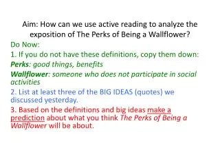 Aim: How can we use active reading to analyze the exposition of The Perks of Being a Wallflower?