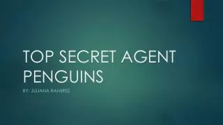 TOP SECRET AGENT PENGUINS