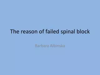 The reason of failed spinal block