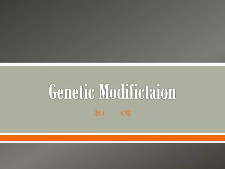 genetic modifictaion