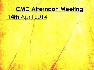 CMC Afternoon Meeting