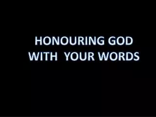 HONOURING GOD WITH YOUR WORDS