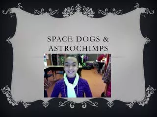 Space dogs &amp; Astrochimps