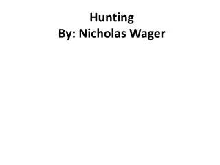 Hunting By: Nicholas Wager