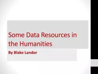 Some Data Resources in the Humanities