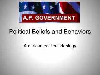 Political Beliefs and Behaviors