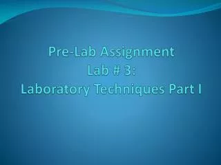 Pre-Lab Assignment Lab # 3: Laboratory Techniques Part I