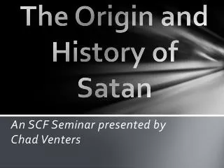 The Origin and History of Satan