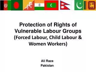 Protection of Rights of Vulnerable Labour Groups (Forced Labour, Child Labour &amp; Women Workers)