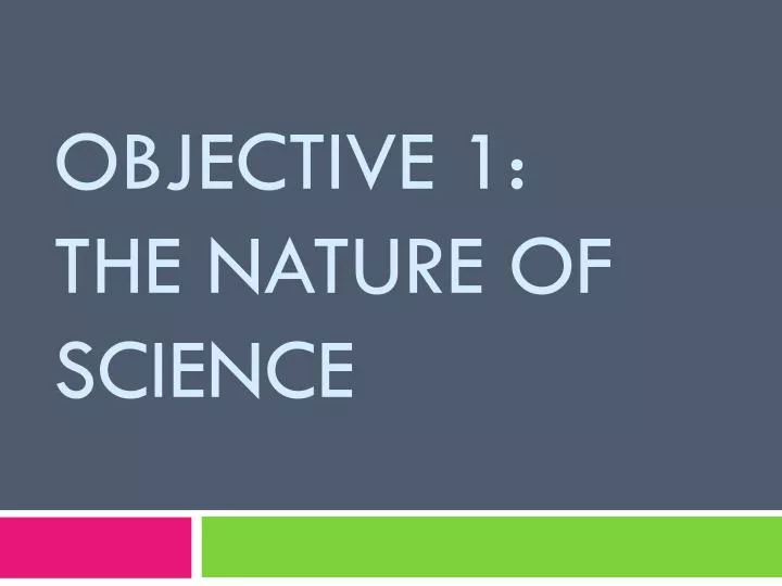 objective 1 the nature of science