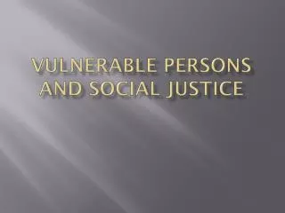 Vulnerable Persons and Social Justice