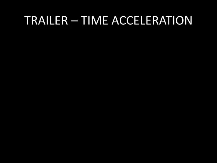 trailer time acceleration
