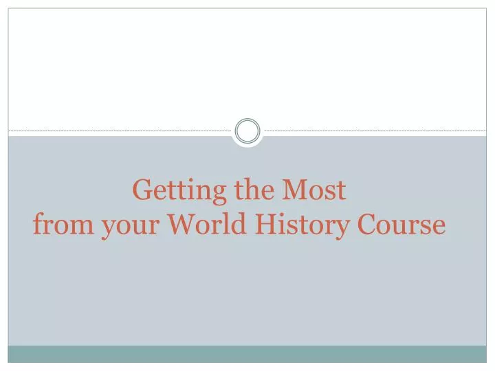 getting the most from your world history course
