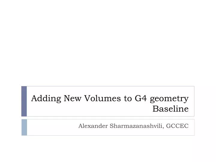 adding new volumes to g4 geometry baseline