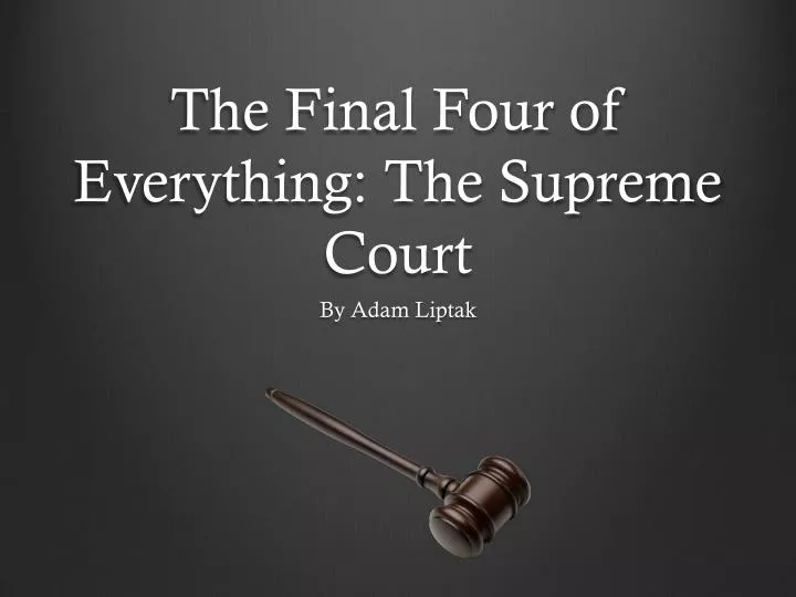the final four of everything the supreme court