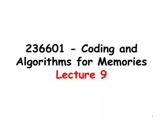 236601 - Coding and Algorithms for Memories Lecture 9