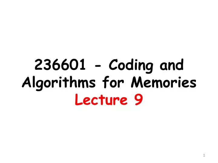 236601 coding and algorithms for memories lecture 9