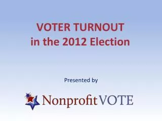 VOTER TURNOUT in the 2012 Election