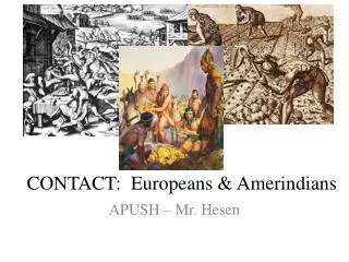 CONTACT: Europeans &amp; Amerindians