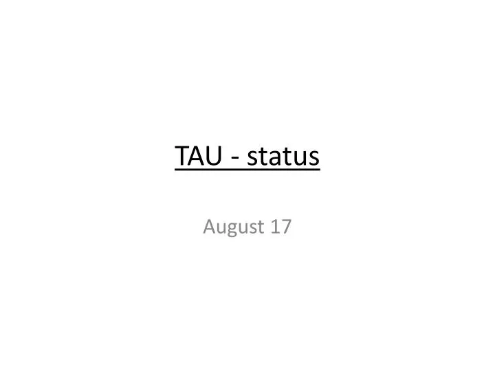 tau status
