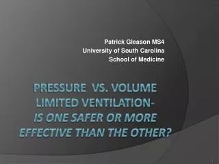 Pressure vs. Volume Limited Ventilation- Is one safer or more effective than the other?