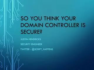 So You Think Your Domain Controller Is Secure?