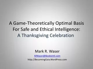 A Game-Theoretically Optimal Basis For Safe and Ethical Intelligence: