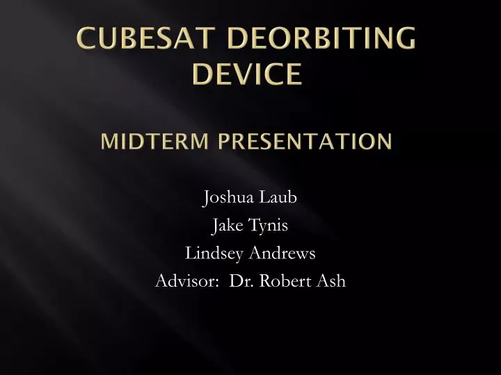 cubesat deorbiting device midterm presentation