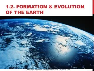 1-2. FORMATION &amp; EVOLUTION OF The Earth
