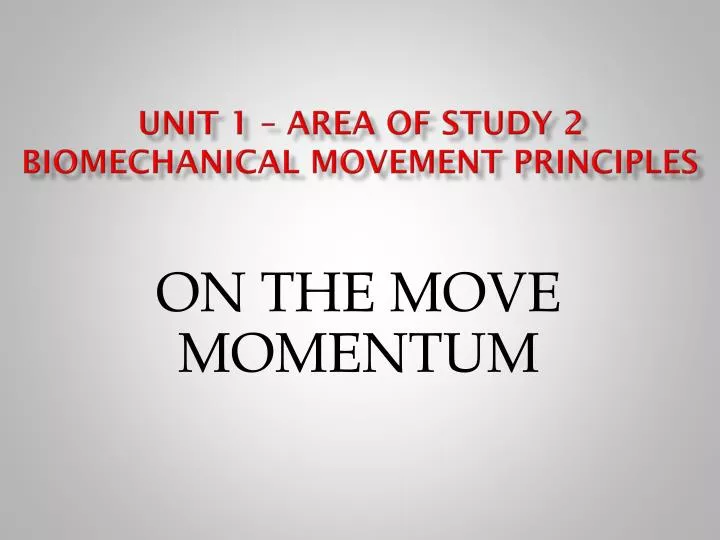 unit 1 area of study 2 biomechanical movement principles