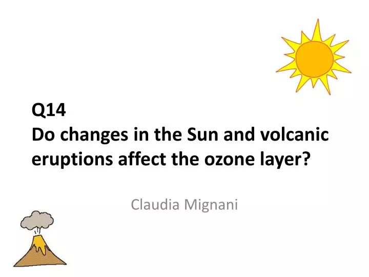 q14 do changes in the sun and volcanic eruptions affect the ozone layer