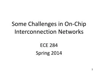 Some Challenges in On-Chip Interconnection Networks