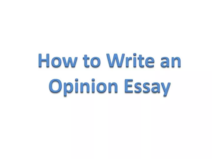 how to write an opinion essay powerpoint