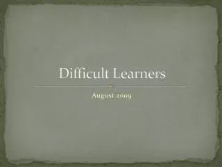 Difficult Learners