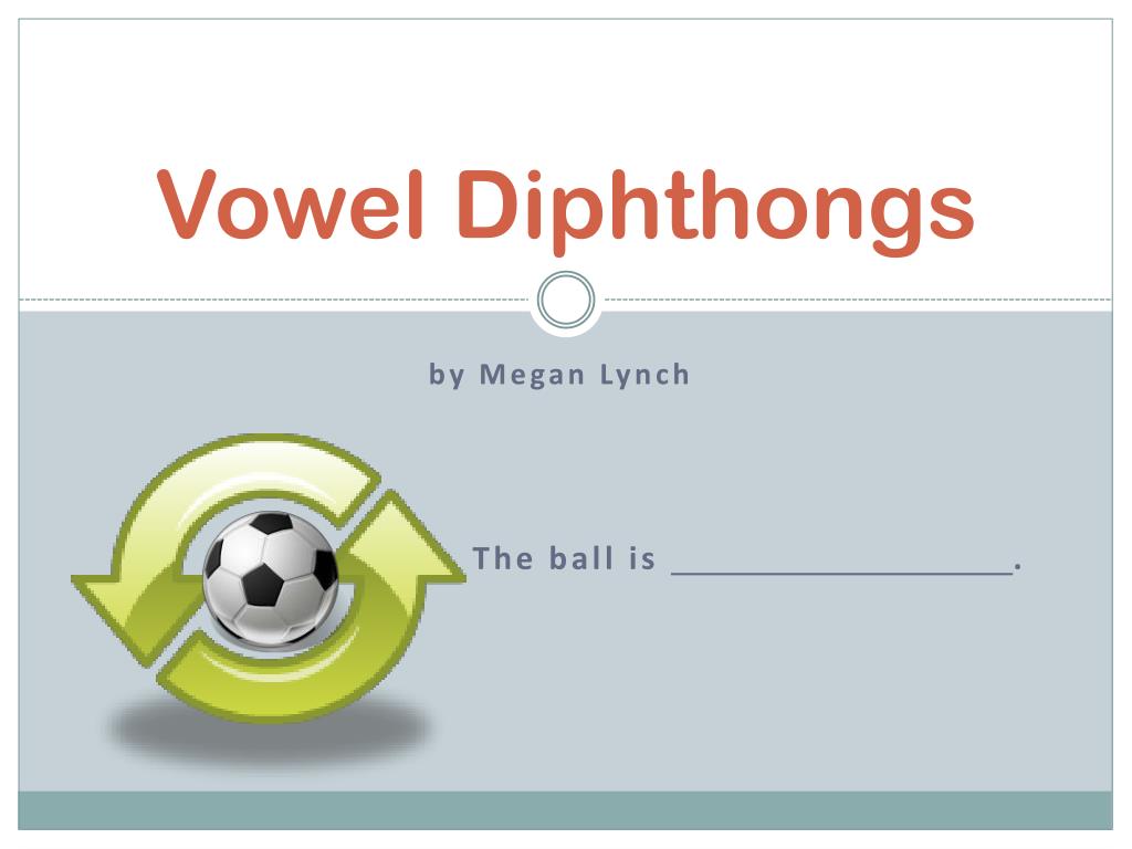 PPT - Vowel Diphthongs PowerPoint Presentation, free download - ID:2459235