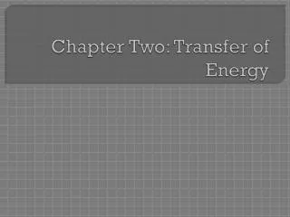 Chapter Two: Transfer of Energy