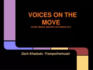 VOICES ON THE MOVE DFUNK ANNUAL MEETING 16TH MARCH 2013