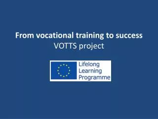 From vocational training to success VOTTS project