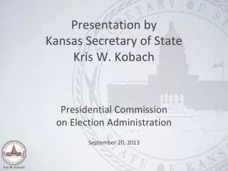 Presentation by Kansas Secretary of State Kris W. Kobach