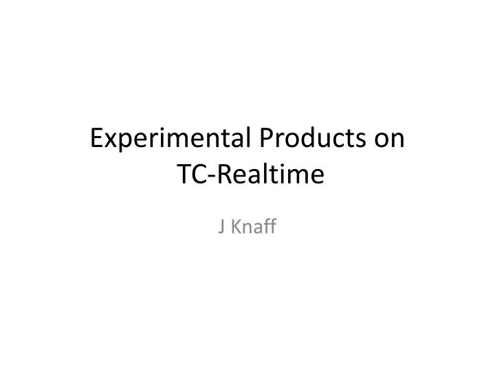 experimental products on tc realtime