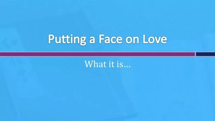 putting a face on love